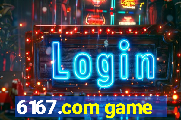 6167.com game